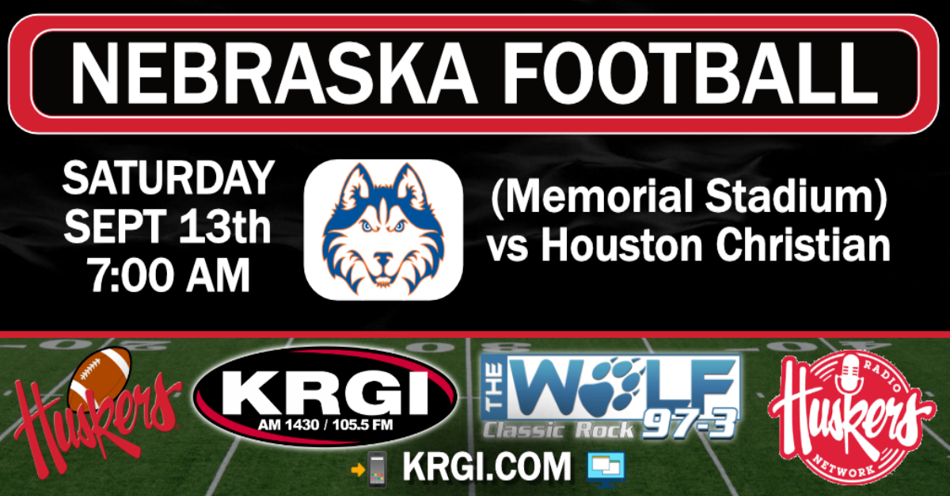 2025-09-13T07:00|Nebraska Vs Houston Christian - Huskies|Husker Football|KRGI-AM